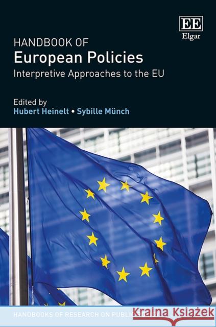 Handbook of European Policies: Interpretive Approaches to the Eu Hubert Heinelt Sybille Munch  9781784719357