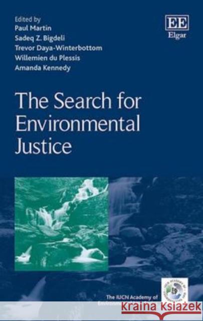 The Search for Environmental Justice Paul Martin Sadeq Z. Bigdeli Trevor Daya Winterbottom 9781784719418 Edward Elgar Publishing Ltd