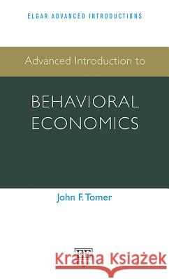 Advanced Introduction to Behavioral Economics  9781784719937 