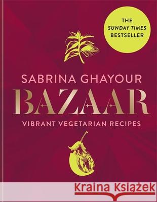 Bazaar: Vibrant vegetarian and plant-based recipes  9781784725174 Octopus Publishing Group