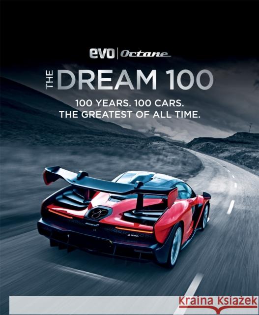 The Dream 100 from evo and Octane: 100 years. 100 cars. The greatest of all time. Octane Magazine 9781784725952 Octopus Publishing Group