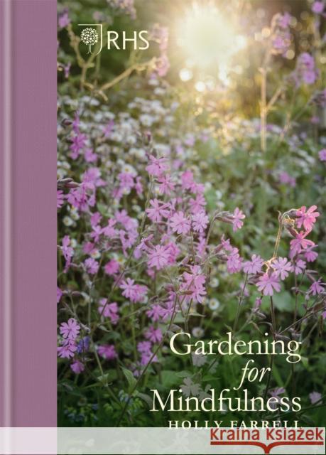 RHS Gardening for Mindfulness Royal Horticultural Society 9781784726614 Octopus Publishing Group