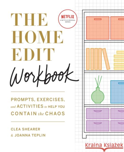 The Home Edit Workbook: Prompts, Exercises and Activities to Help You Contain the Chaos, A Netflix Original Series – Season 2 now showing on Netflix  9781784727697 Octopus Publishing Group