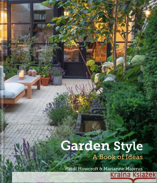 Garden Style: A Book of Ideas Marianne Majerus 9781784727826 Octopus Publishing Group