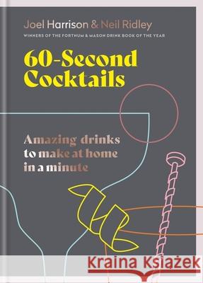 60 Second Cocktails: Amazing drinks to make at home in a minute JOEL HARRISON NEIL R 9781784728366