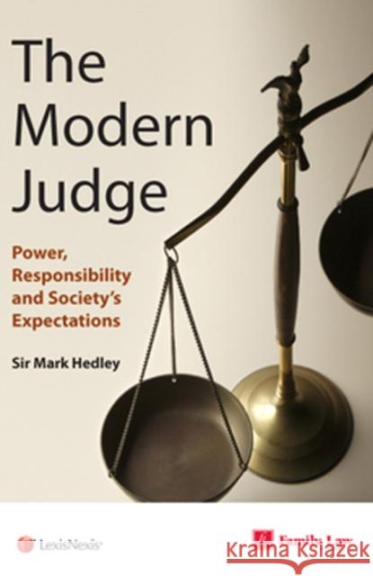 Modern Judge: Power, Responsibility and Society's Expectations Sir Mark Hedley 9781784732790 Jordan Publishing (GB)