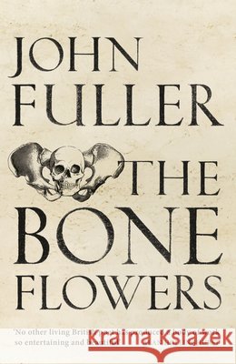 Bone Flowers  Fuller, John 9781784741525