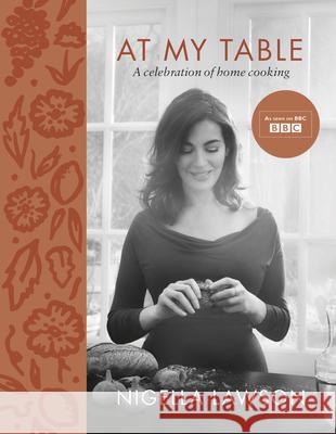 At My Table: A Celebration of Home Cooking Lawson Nigella 9781784741631 Vintage Publishing
