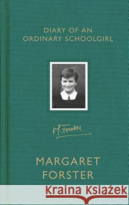 Diary of an Ordinary Schoolgirl  Forster, Margaret 9781784742232