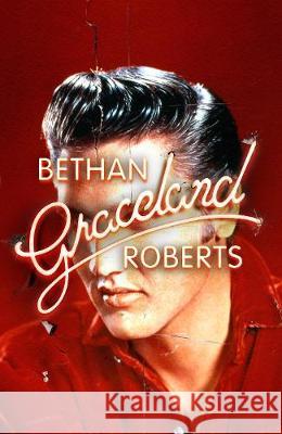Graceland Bethan Roberts 9781784742485 Vintage Publishing