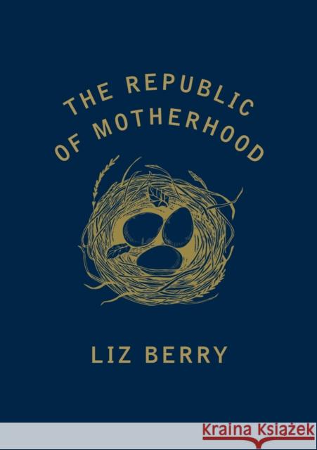The Republic of Motherhood Berry, Liz 9781784742676