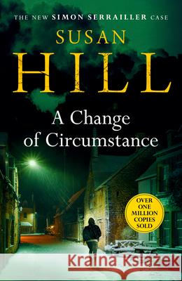 A Change of Circumstance: Simon Serrailler Book 11 Susan Hill 9781784742768