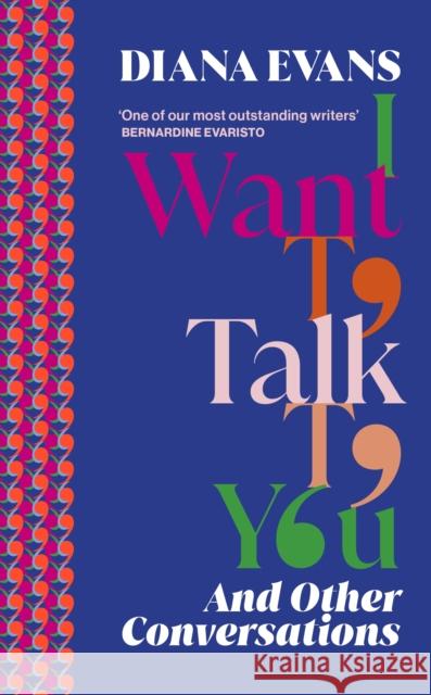 I Want to Talk to You: And Other Conversations Diana Evans 9781784744250 Random House