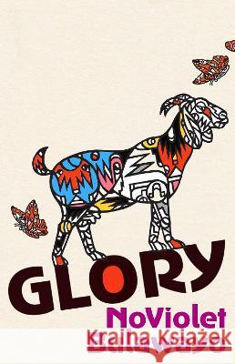 Glory: SHORTLISTED FOR THE BOOKER PRIZE 2022 NoViolet Bulawayo 9781784744298 Vintage Publishing