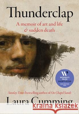 Thunderclap: A memoir of art and life & sudden death Laura Cumming 9781784744526