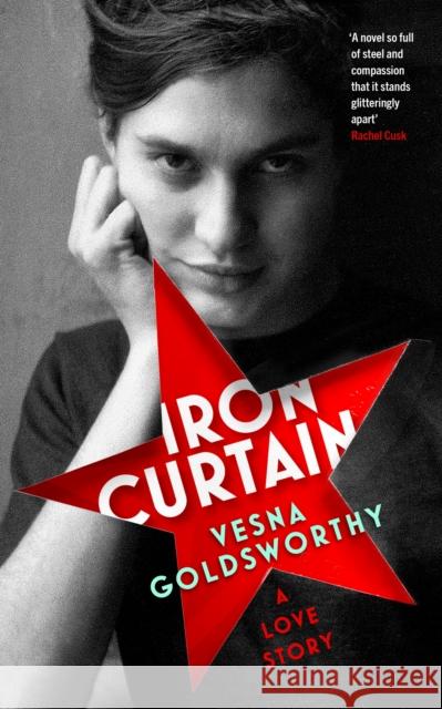 Iron Curtain: A Love Story Vesna Goldsworthy 9781784744588