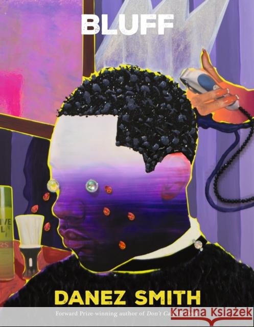 Bluff: A powerful new collection reckoning with America, protest and poetry itself Danez Smith 9781784745738 Vintage Publishing