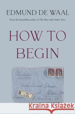 How to Begin Edmund de Waal 9781784746704