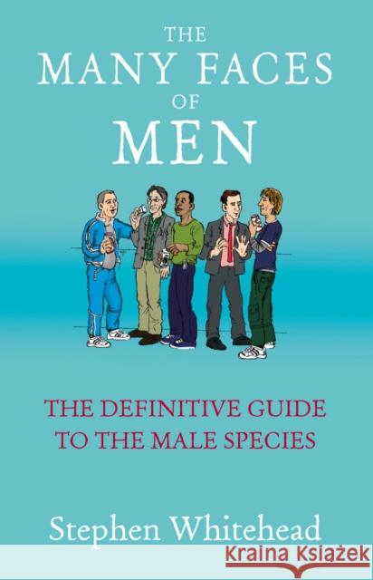 The Many Faces Of Men Stephen Whitehead 9781784750442