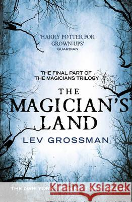 The Magician's Land : (Book 3) Lev Grossman 9781784750954 ARROW