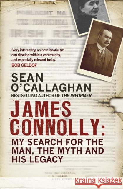 James Connolly: My Search for the Man, the Myth and His Legacy Sean O'Callaghan 9781784751807 Cornerstone