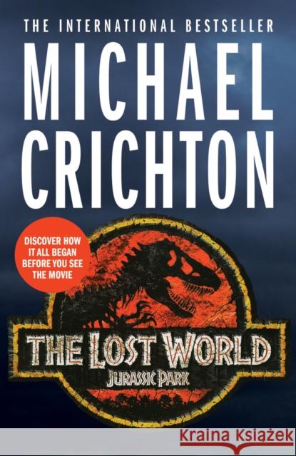 The Lost World: the sequel to Jurassic Park Michael Crichton 9781784752231