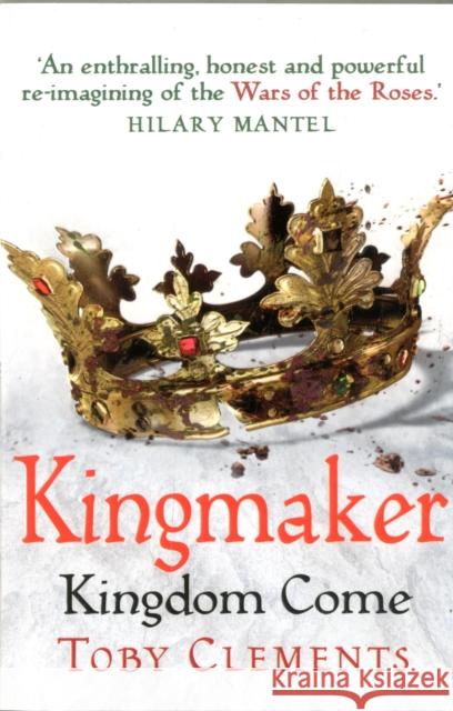 Kingmaker: Kingdom Come: (Book 4) Clements, Toby 9781784752620