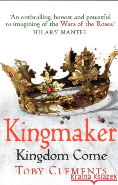 Kingmaker: Kingdom Come: (Book 4) Clements, Toby 9781784752620 Kingmaker