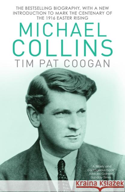 Michael Collins: A Biography Tim Pat Coogan 9781784753269 Cornerstone