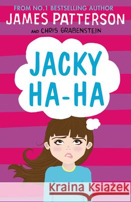 Jacky Ha-Ha: (Jacky Ha-Ha 1) James Patterson 9781784754082