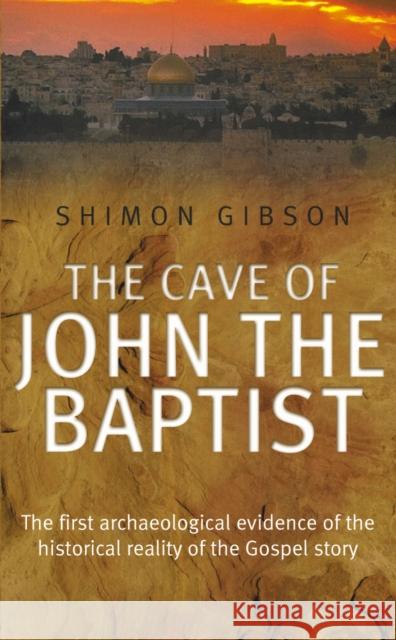 The Cave Of John The Baptist Shimon Gibson 9781784754853 Cornerstone