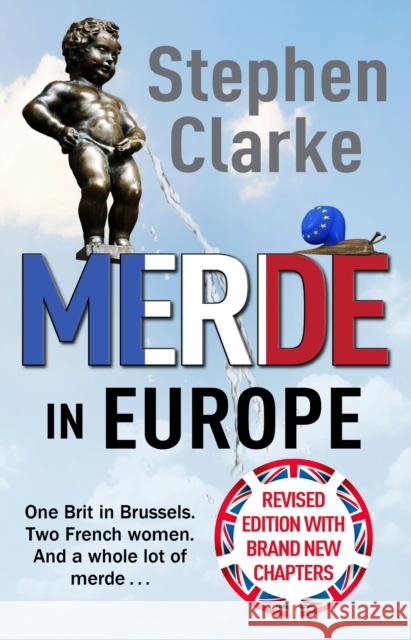 Merde in Europe: A Brit goes undercover in Brussels Stephen Clarke 9781784755577