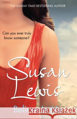 Believe In Me: The most emotional, gripping fiction book you'll read in 2023 from the Sunday Times bestselling author Susan Lewis 9781784755614