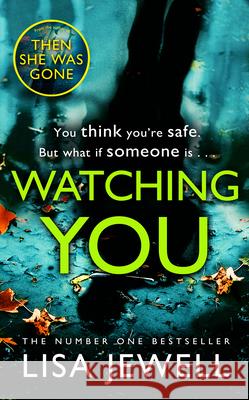 Watching You: A psychological thriller from the bestselling author of The Family Upstairs Lisa Jewell 9781784756277 Cornerstone