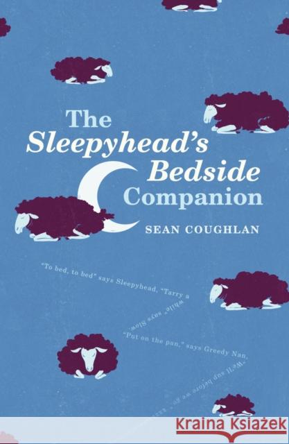 The Sleepyhead's Bedside Companion Sean Coughlan 9781784756598