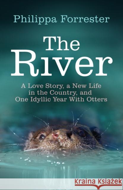 The River Philippa Forrester 9781784757076