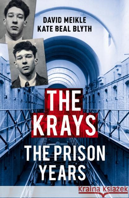 The Krays: The Prison Years David Meikle 9781784757229 Cornerstone