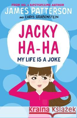 Jacky Ha-Ha: My Life is a Joke: (Jacky Ha-Ha 2) Patterson James 9781784758462
