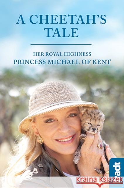 A Cheetah's Tale HRH Princess Michael of Kent 9781784770693