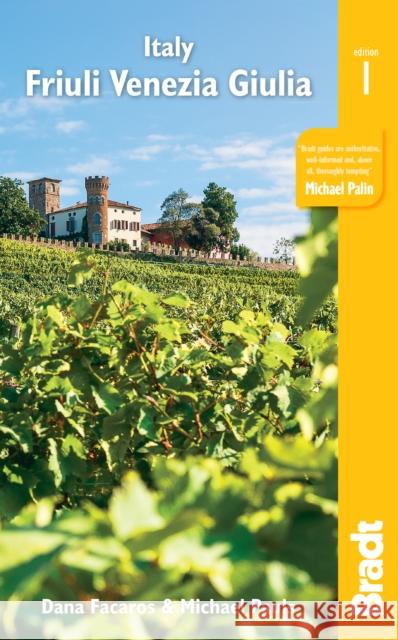 Italy: Friuli Venezia Giulia: Including Trieste, Udine, the Julian Alps and Carnia Michael Pauls 9781784776299 Bradt Travel Guides