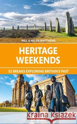 Heritage Weekends: 52 breaks exploring Britain's past Neil Matthews 9781784778439