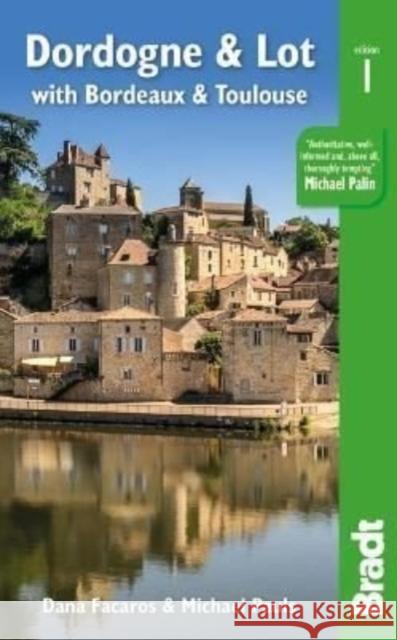 Dordogne & Lot: with Bordeaux & Toulouse Michael Pauls 9781784779009 Bradt Travel Guides