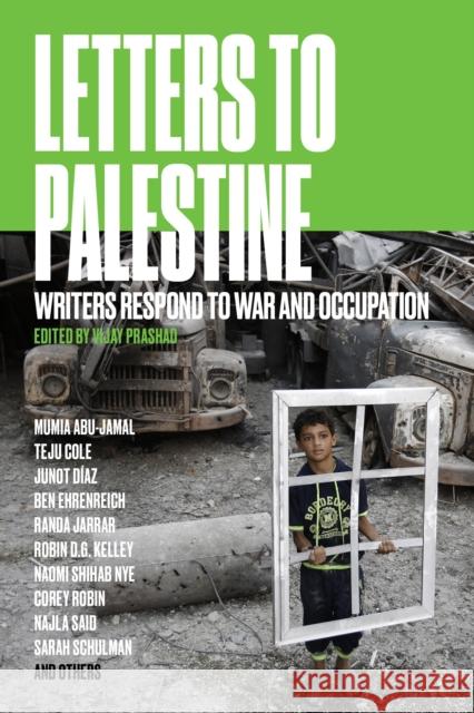 Letters to Palestine : Writers Respond to War and Occupation Vijay Prashad 9781784780678