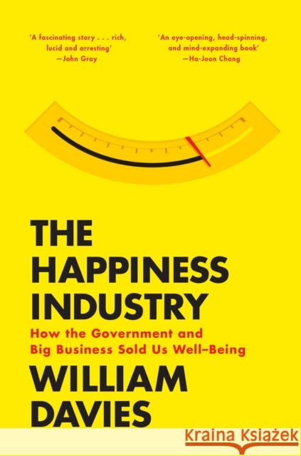 The Happiness Industry: How the Government and Big Business Sold Us Well-Being Davies, William 9781784780951