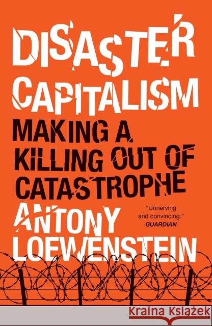 Disaster Capitalism: Making a Killing Out of Catastrophe Loewenstein, Antony 9781784781187 Verso