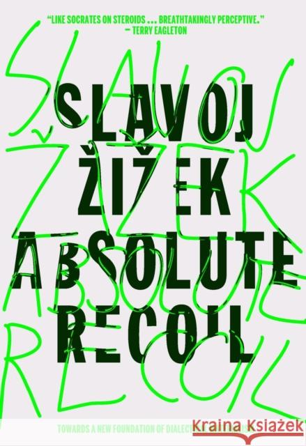 Absolute Recoil: Towards a New Foundation of Dialectical Materialism Slavoj Zizek 9781784781996 Verso