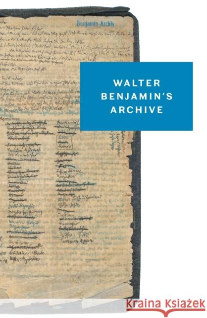 Walter Benjamin's Archive: Images, Texts, Signs Walter Benjamin Ursula Marx Gudrun Schwarz 9781784782030 Verso