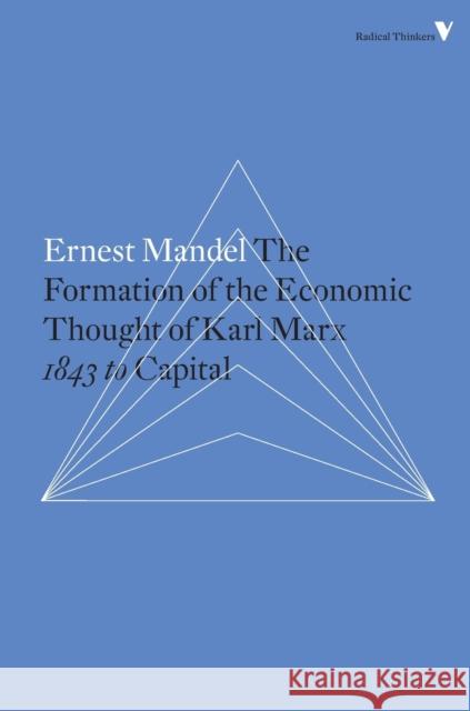 The Formation of the Economic Thought of Karl Marx: 1843 to Capital Ernest Mandel 9781784782320 Verso