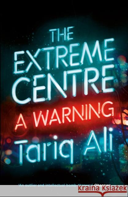 The Extreme Centre: A Warning Ali, Tariq 9781784782627 Verso