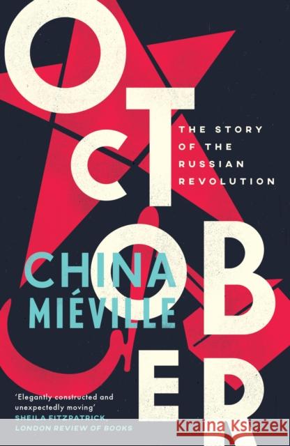 October: The Story of the Russian Revolution China Mieville 9781784782788